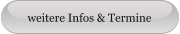 weitere Infos & Termine