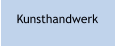 Kunsthandwerk