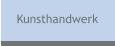Kunsthandwerk